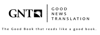 GNT GOOD NEWS TRANSLATION THE GOOD BOOK THAT READS LIKE A GOOD BOOK. logo