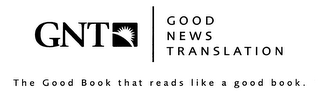 GNT GOOD NEWS TRANSLATION THE GOOD BOOK THAT READS LIKE A GOOD BOOK. logo