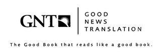 GNT GOOD NEWS TRANSLATION THE GOOD BOOK THAT READS LIKE A GOOD BOOKS. logo
