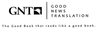 GNT GOOD NEWS TRANSLATION THE GOOD BOOK THAT READS LIKE A GOOD BOOK. logo