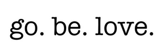 GO. BE. LOVE. logo