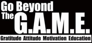GO BEYOND THE G.A.M.E GRATITUDE . ATTITUDE . MOTIVATION EDUCATION logo