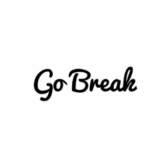 GO BREAK