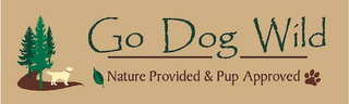 GO DOG WILD NATURE PROVIDED & PUP APPROVED logo