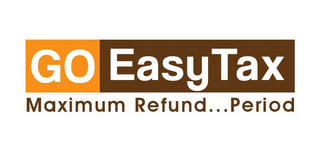 GO EASY TAX MAXIMUM REFUND... PERIOD logo