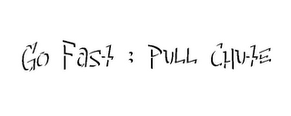 GO FAST : PULL CHUTE logo