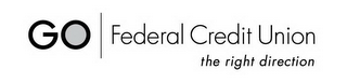 GO FEDERAL CREDIT UNION THE RIGHT DIRECTION logo