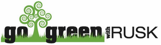 GO GREEN WITH RUSK logo