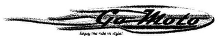 GO MOTO ENJOY THE RIDE IN STYLE! logo