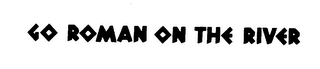 GO ROMAN ON THE RIVER logo