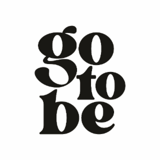 GO TO BE