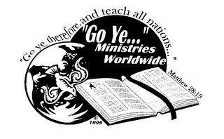 "GO YE THEREFORE, AND TEACH ALL NATIONS..." "GO YE..." MINISTRIES WORLDWIDE MATTHEW 28:19 logo