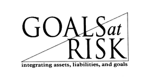GOALS AT RISK INTEGRATING ASSETS, LIABILITIES, AND GOALS logo