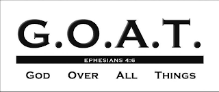 G.O.A.T. EPHESIANS 4:6 GOD OVER ALL THINGS logo