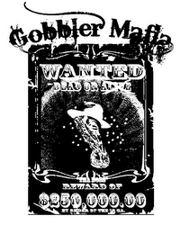 GOBBLER MAFIA WANTED DEAD OR ALIVE "THA BOSS" REWARD OF $250,000.00 BY ORDER OF THE 12 GA. logo
