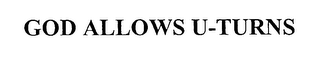 GOD ALLOWS U-TURNS logo