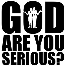 GOD ARE YOU SERIOUS? logo