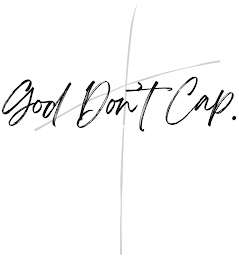 GOD DON'T CAP. logo