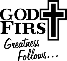 GOD FIRST GREATNESS FOLLOWS... logo