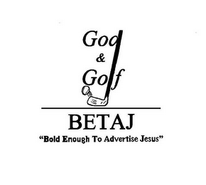 GOD & GOLF BETAJ "BOLD ENOUGH TO ADVERTISE JESUS" logo