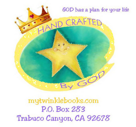 GOD HAS A PLAN FOR YOUR LIFE AND HAND CRAFTED BY GOD AND MYTWINKLEBOOKS.COM P.O. BOX 283 TRABUCO CANYON, CA 92678 logo