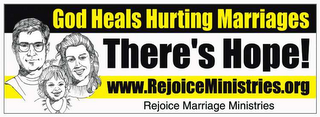GOD HEALS HURTING MARRIAGES THERE'S HOPE! WWW.REJOICEMINISTRIES.ORG REJOICE MARRIAGE MINISTRIES logo