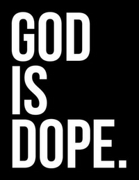 GOD IS DOPE. logo