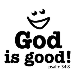 GOD IS GOOD! PSALM 34:8 logo