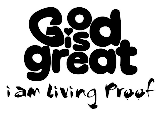 GOD IS GREAT I AM LIVING PROOF logo