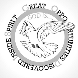 GOD IS....... GREAT OPPO RTUNITIES DISCOVERED INSIDE SPIRIT logo