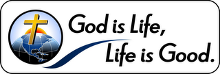 GOD IS LIFE, LIFE IS GOOD logo