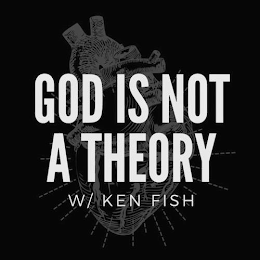 GOD IS NOT A THEORY W/ KEN FISH logo