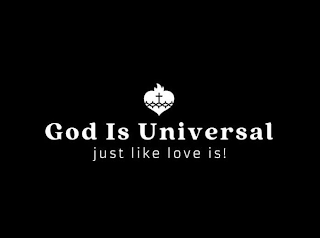 GOD IS UNIVERSAL JUST LIKE LOVE IS! logo