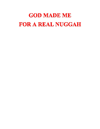 GOD MADE ME FOR A REAL NUGGAH logo