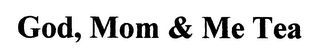 GOD, MOM & ME TEA logo