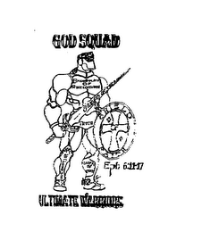 GOD SQUAD ULTIMATE WARRIORS HELEMET OF SALVATION, BREASTPLATE OF RIGHTEOUSNESS, SWORD OF THE SPRIRIT, TRUTH, SHIELD OF FAITH, GOSPEL OF PEACE, EPH 6:14-17 logo