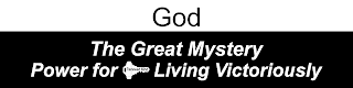 GOD THE GREAT MYSTERY POWER FOR RENEWED MIND LIVING VICTORIOUSLY logo