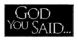 GOD YOU SAID... logo