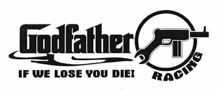 GODFATHER RACING IF WE LOSE YOU DIE! logo