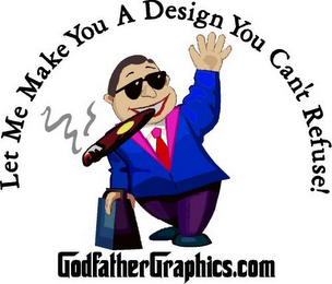 GODFATHERGRAPHICS.COM LET ME MAKE YOU A DESIGN YOU CAN'T REFUSE logo