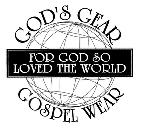 GOD'S GEAR GOSPEL WEAR FOR GOD SO LOVED THE WORLD logo