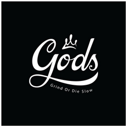 GODS GRIND OR DIE SLOW logo