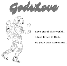 GODSLOVE LOVE OUT OF THIS WORLD... A LOVE LETTER TO GOD... BE YOUR OWN ASTRONAUT logo