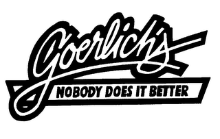 GOERLICH'S NOBODY DOES IT BETTER logo