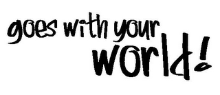 GOES WITH YOUR WORLD! logo