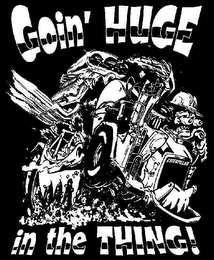 GOIN' HUGE IN THE THING! CATERPILLAR CAT B57E logo