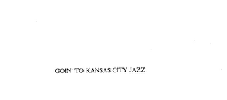GOIN' TO KANSAS CITY JAZZ logo