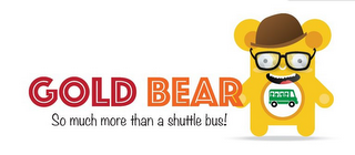 GOLD BEAR SO MUCH MORE THAN A SHUTTLE BUS! logo