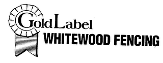 GOLD LABEL WHITEWOOD FENCING logo