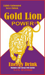GOLD LION POWER ENERGY DRINK LIGHTLY CARBONATED SERVE CHILLED. MAXIMIZE YOUR ENERGY WITH TAURINE logo